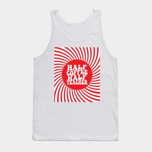 Half Coffee Half Teacher Groovy Inspirational Quotes Teacher Tank Top